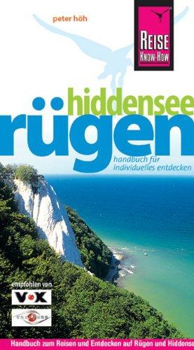 Rügen und Hiddensee: Urlaubshandbuch zum Reisen und Entdecken auf Rügen und Hiddensee und in der Hansestadt Stralsund