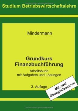 Grundkurs Finanzbuchführung: Arbeitsbuch mit Aufgaben und Lösungen