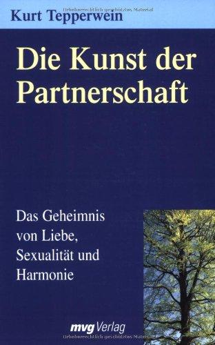 Die Kunst der Partnerschaft. Das Geheimnis von Liebe, Sexualität und Harmonie