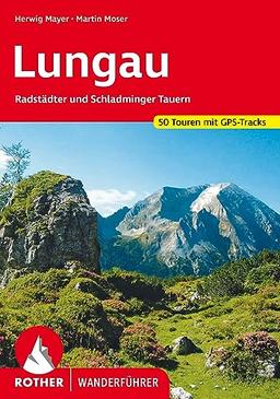 Lungau: Radstädter und Schladminger Tauern. 50 Touren mit GPS-Tracks (Rother Wanderführer)