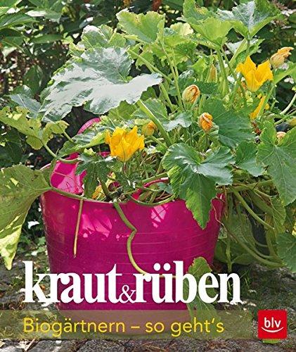 kraut&rüben: Biogärtnern - so geht's