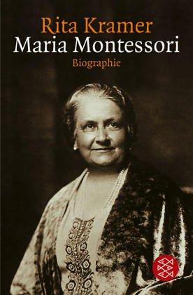 Maria Montessori. Leben und Werk einer großen Frau.