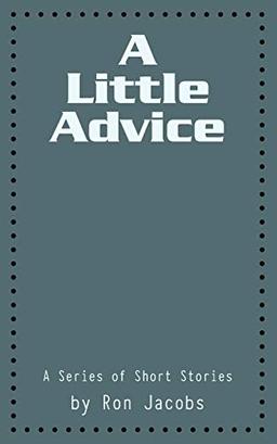 A Little Advice: A Series of Short Stories