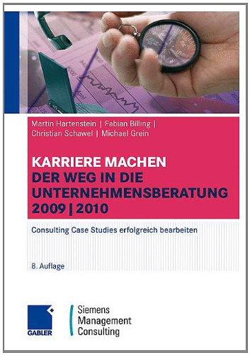 Karriere machen: Der Weg in die Unternehmensberatung: Consulting Case Studies erfolgreich bearbeiten