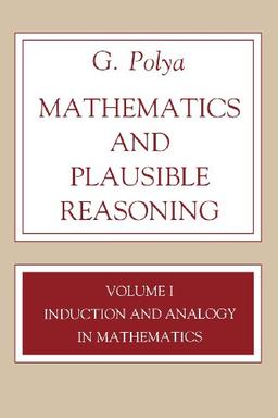 Mathematics and Plausible Reasoning: Induction and Analogy in Mathematics: 001