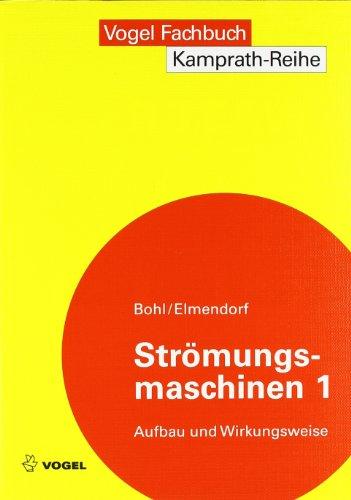 Strömungsmaschinen 1: Aufbau und Wirkungsweise