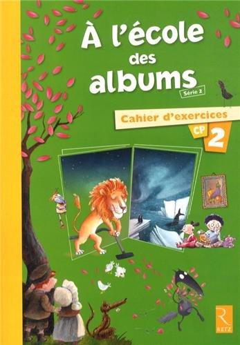 A l'école des albums CP : série 2 : cahiers d'exercices 2