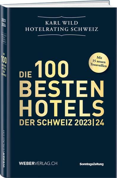 Hotelrating Schweiz 2023/24: Die 100 besten Hotels der Schweiz