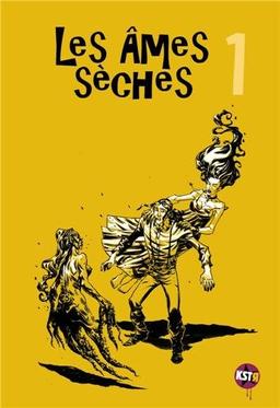 Les âmes sèches. Vol. 1