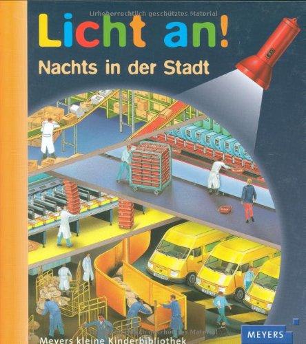 Meyer. Die kleine Kinderbibliothek - Licht an!: Licht an! Nachts in der Stadt: Band 13