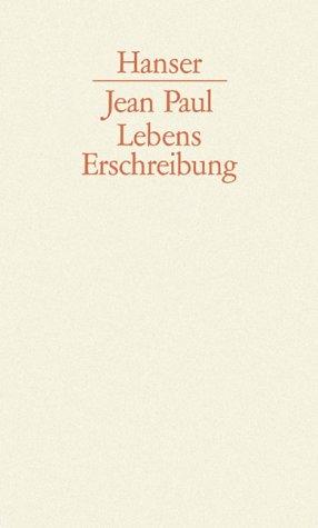 Lebenserschreibung: Veröffentlichte und nachgelassene autobiographische Schriften