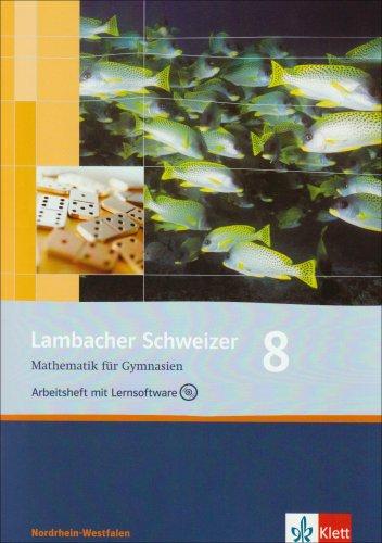 Lambacher Schweizer - Ausgabe Nordrhein-Westfalen - Neubearbeitung: Lambacher Schweizer - Neubearbeitung. 8. Schuljahr. Ausgabe Nordrhein-Westfalen: Arbeitsheft plus Lösungsheft und Lernsoftware