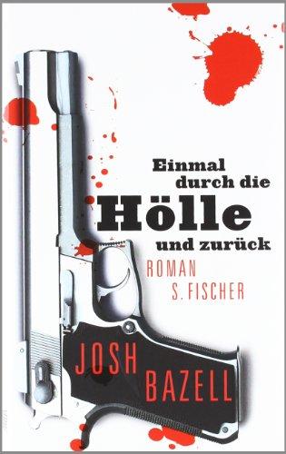 Einmal durch die Hölle und zurück: Roman