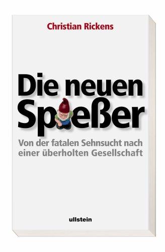 Die neuen Spießer: Von der fatalen Sehnsucht nach einer überholten Gesellschaft