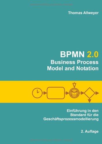 BPMN 2.0 - Business Process Model and Notation: Einführung in den Standard für die Geschäftsprozessmodellierung