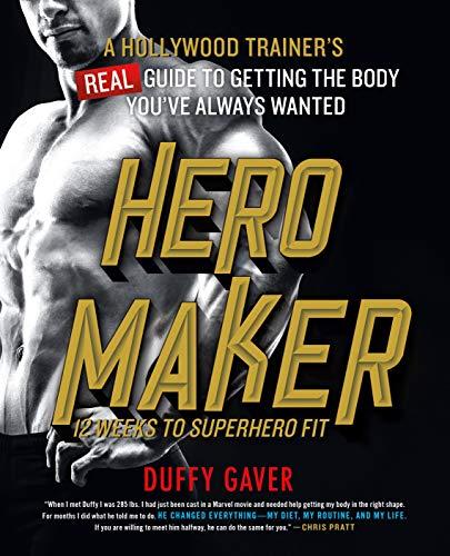 GAVER, D: HERO MAKER 12 WEEKS TO SUPERHERO FIT: A Hollywood Trainer's Real Guide to Getting the Body You've Always Wanted