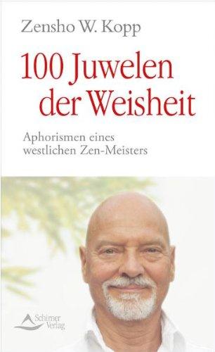 100 Juwelen der Weisheit: Aphorismen eines westlichen Zen-Meisters