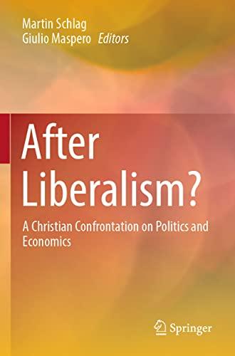 After Liberalism?: A Christian Confrontation on Politics and Economics