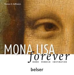 Mona Lisa forever: Ikone, Vorbild, Inspiration