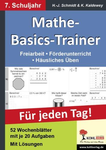 Mathe-Basics-Trainer / 7. Schuljahr Grundlagentraining für jeden Tag!