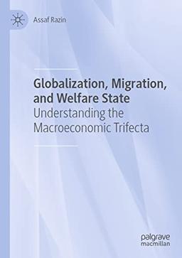 Globalization, Migration, and Welfare State: Understanding the Macroeconomic Trifecta