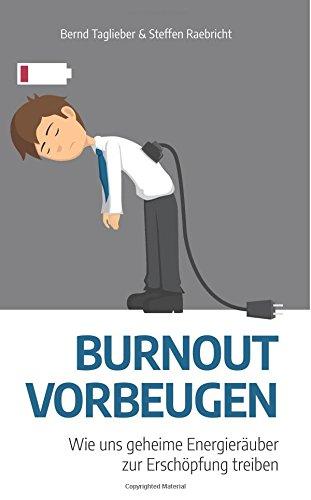 Burnout vorbeugen: Wie uns geheime Energieräuber zur Erschöpfung treiben