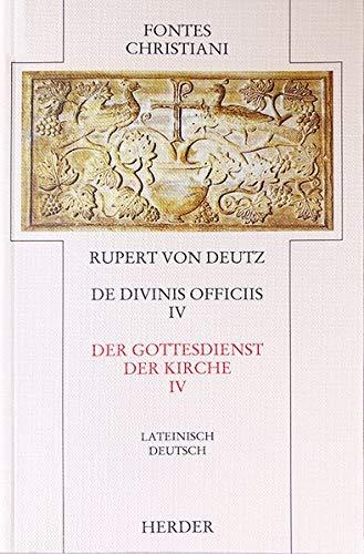 Der Gottesdienst der Kirche 4 / De divinis officiis 4: Liber de divinis officiis = Der Gottesdienst der Kirche [IV]: 4. Teilband - Auf der ... Haacke (Fontes Christiani 2. Folge, Leinen)