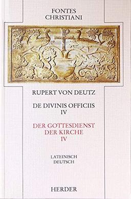 Der Gottesdienst der Kirche 4 / De divinis officiis 4: Liber de divinis officiis = Der Gottesdienst der Kirche [IV]: 4. Teilband - Auf der ... Haacke (Fontes Christiani 2. Folge, Leinen)