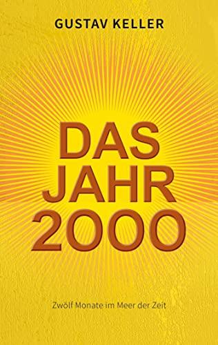 Das Jahr 2000: Zwölf Monate im Meer der Zeit