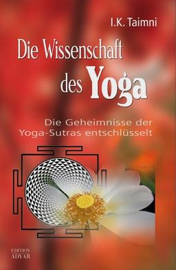 Die Wissenschaft des Yoga. Die Geheimnisse der Yoga-Sutras entschlüsselt