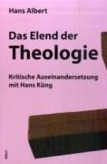 Das Elend der Theologie: Kritische Auseinandersetzung mit Hans Küng