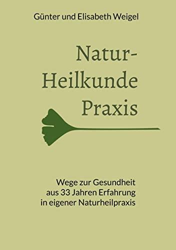 Naturheilkunde Praxis: 33 Jahre Erfahrung in eigener Naturheilpraxis