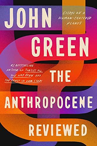 The Anthropocene Reviewed: The Instant Sunday Times Bestseller