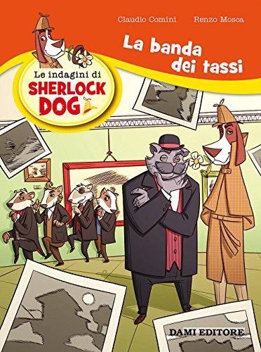 La banda dei tassi. Le indagini di Sherlock Dog