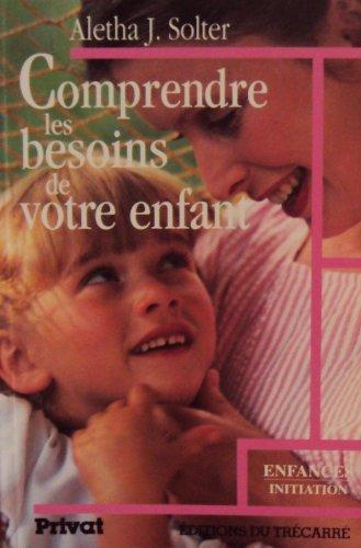 Comprendre les besoins de votre enfant