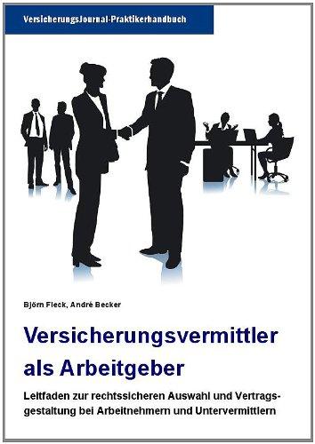 Versicherungsvermittler als Arbeitgeber: Leitfaden zur rechtssicheren Auswahl und Vertragsgestaltung bei Arbeitnehmern und Untervermittlern