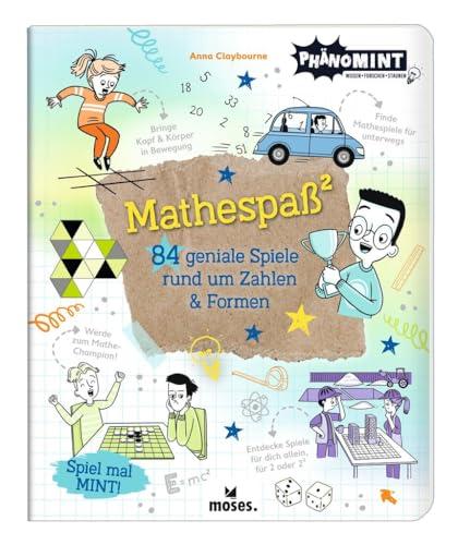 moses. PhänoMINT Mathespa߲ - Mathe Lernbuch für Kinder ab 8 Jahren, 84 Mathe-Spiele zum Lernen und Spaßhaben, Mathematik leicht gemacht - Perfekt ... 84 geniale Spiele rund um Zahlen und Formen