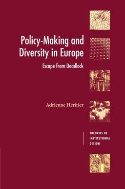 Policy-Making and Diversity in Europe: Escape from Deadlock (Theories of Institutional Design)