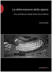 La deformazione dello spazio. Arte, architettura e disagio nella cultura moderna