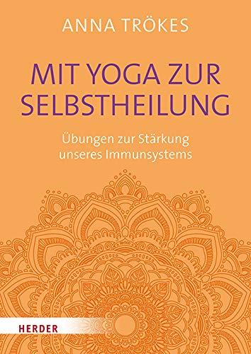 Mit Yoga zur Selbstheilung: Übungen zur Stärkung unseres Immunsystems