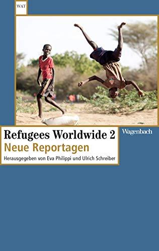 Refugees Worldwide 2: Neue Reportagen (Wagenbachs andere Taschenbücher)