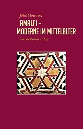 Amalfi – Moderne im Mittelalter (Expansion, Interaktion, Akkulturation / Globalhistorische Skizzen)