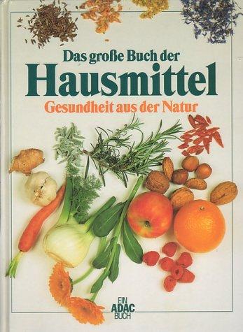 Das große Buch der Hausmittel. Gesundheit aus der Natur