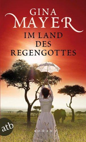 Im Land des Regengottes: Roman