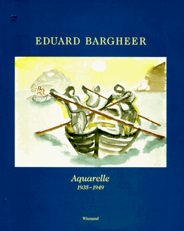 Eduard Bargheer Aquarelle 1935-1947