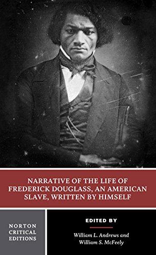 Narrative of the Life of Frederick Douglass: Authoritative Text, Contexts, Criticism (Norton Critical Editions)