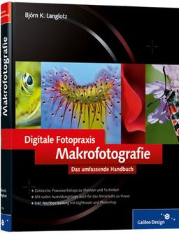 Digitale Fotopraxis: Makrofotografie: Das umfassende Handbuch (Galileo Design)