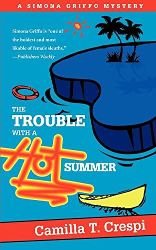 The Trouble with a Hot Summer: A Simona Griffo Mystery