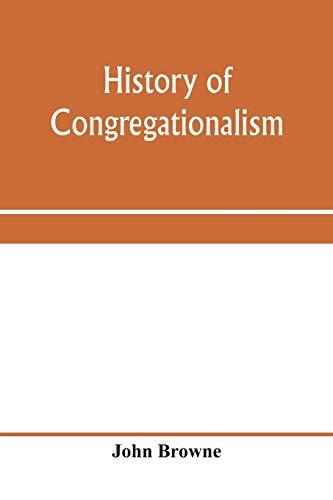 History of Congregationalism and memorials of the churches in Norfolk and Suffolk