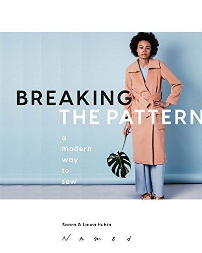 Breaking the Pattern: A modern way to sew